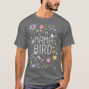 Womens Mama Bird Mothers Mom Momma Funny Birds Gif T-Shirt