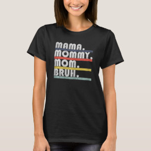 Womens Mama Mummy Mum Bruh Retro Motherhood Mum Li T-Shirt