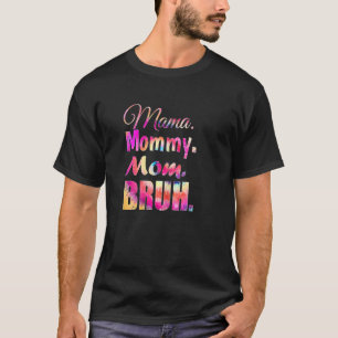 Womens Mama Mummy Mum Bruh Tie Dye Cool Boy Mum T-Shirt