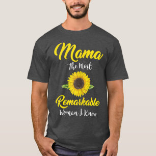 Womens Mama The most remarkable woman I know Mama  T-Shirt
