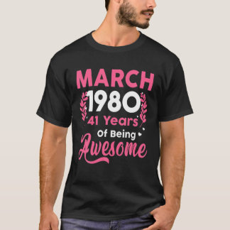 Womens March 1980 41St Birthday Gift 41 Years Old T-Shirt