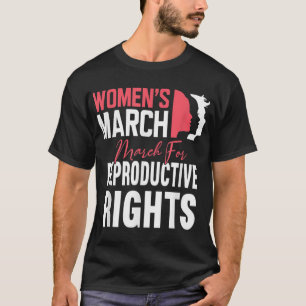 Women's March For Reproductive Rights Pro Choice F T-Shirt