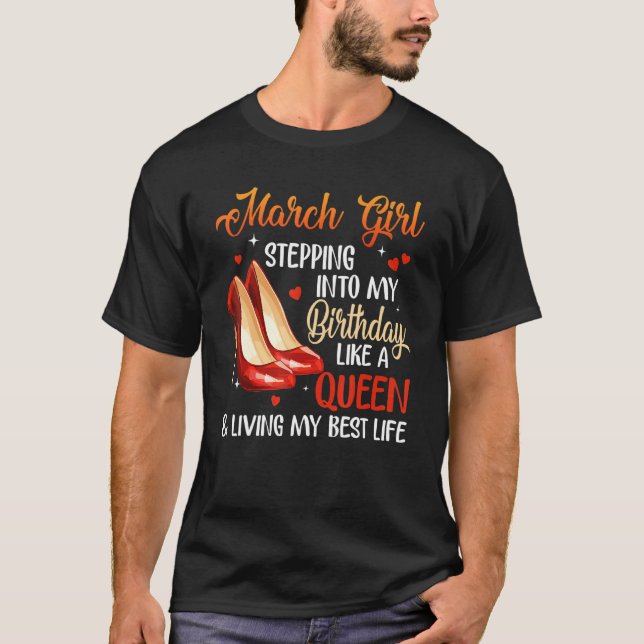Womens March Girl Stepping Into My Birthday Like A T-Shirt (Front)