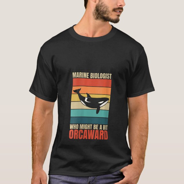 Womens Marine Biologist Might Be Orcaward Orca Oce T-Shirt (Front)