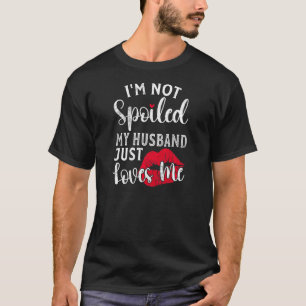 Womens Married Wife I'm Not Spoiled My Husband Jus T-Shirt