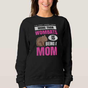 Womens Marsupial Wombat Quote For Your Wombat Mum Sweatshirt