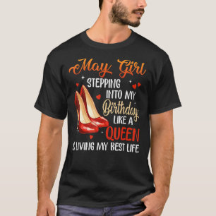 Womens May Girl Stepping Into My Birthday Like A Q T-Shirt