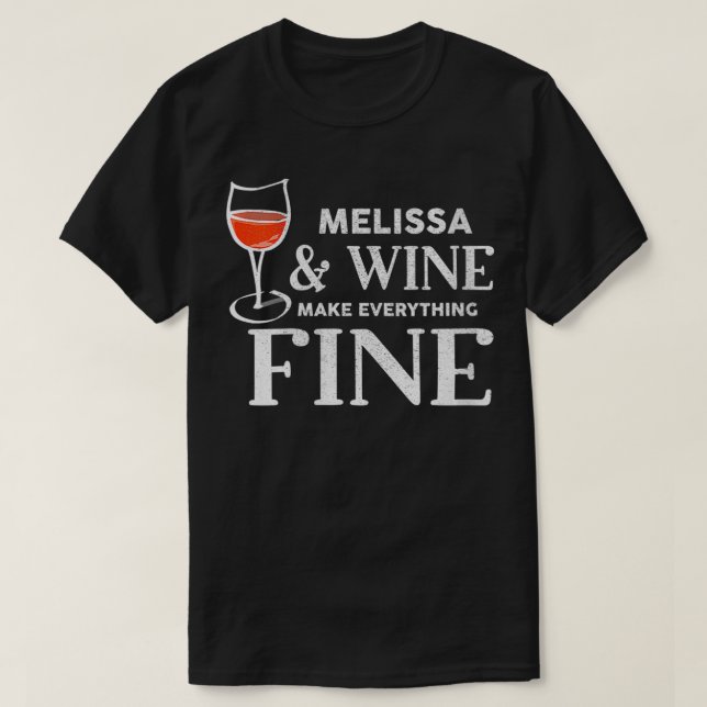 Womens MELISSA And Wine Make Everything Fine  Name T-Shirt (Design Front)
