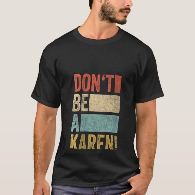 Womens  Meme Gag Retro  Saying Don't Be A Karen  1 T-Shirt (Front)
