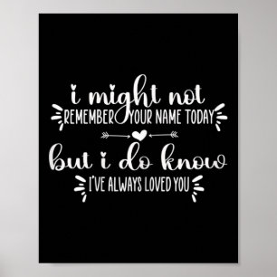 Womens Memory Care Gift I Can't Remember You But K Poster