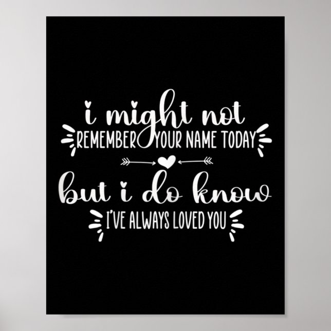 Womens Memory Care Gift I Can't Remember You But K Poster (Front)