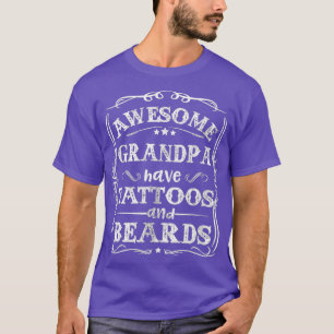 Womens Men Awesome Grandpa Have attoos And Beards T-Shirt