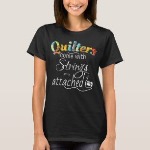 Womens Mens  Quilters Come With Strings Attached T-Shirt