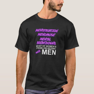 Womens Menstruation Menopause Mental Breakdown T-Shirt