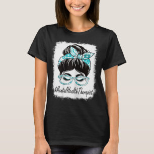Womens Mental Health Therapist Messy Bun Bleached T-Shirt