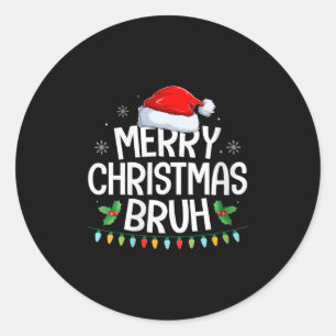 Womens Merry Christmas Bruh Funny Brother Teens Bo Classic Round Sticker