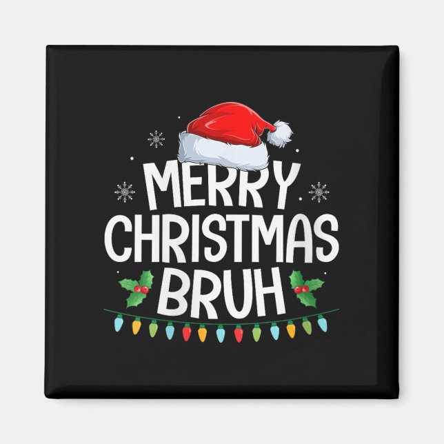 Womens Merry Christmas Bruh Funny Brother Teens Bo Magnet (Front)