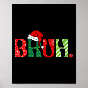 Womens Merry Christmas Bruh Santa Claus Snow Xmas  Poster