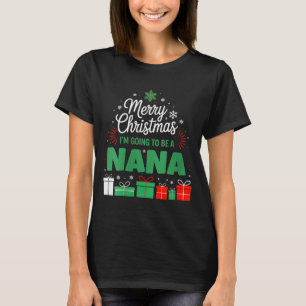 Womens Merry Christmas I'm Going To Be A Nana Preg T-Shirt