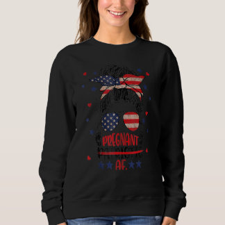Womens Messy Bun 4th Of July Patriotic Af Pregnant Sweatshirt