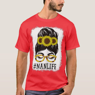 Womens Messy Bun Nan Life Grandma Sunflowers Cute  T-Shirt