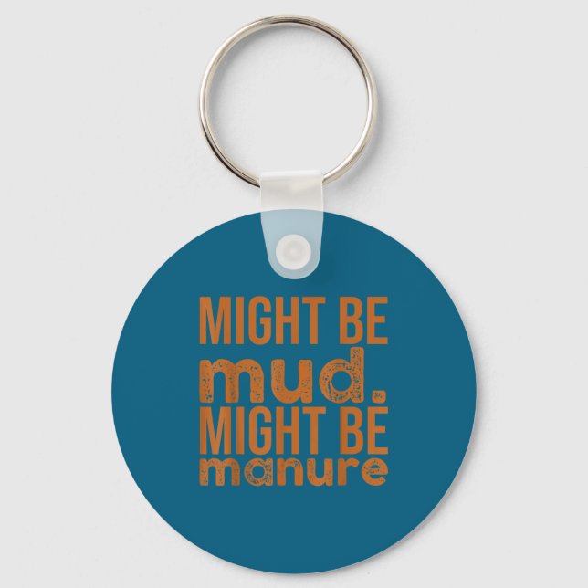 Womens Might Be Mud Might Be Manure Funny Quote Fa Key Ring (Front)