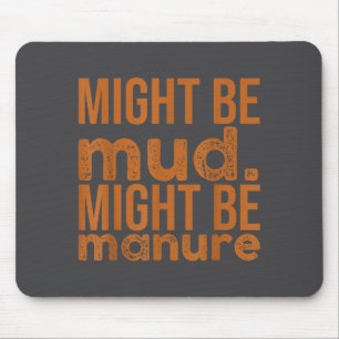 Womens Might Be Mud Might Be Manure Funny Quote Fa Mouse Mat