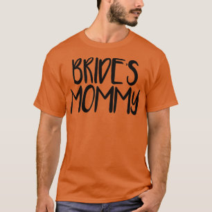 Womens Minimal Funny Saying Bride's Mummy T-Shirt