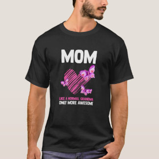 Womens mom like a normal grandma only more awesome T-Shirt