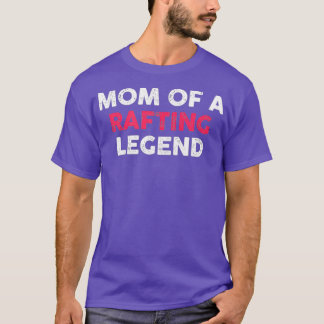 Womens Mom Of A Rafting Legend Cute T-Shirt