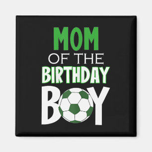 Womens Mom Of The Birthday Boy Soccer Mom Magnet