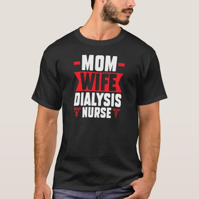 Womens mom wife dialysis nurse nurses dialysis nur T-Shirt (Front)