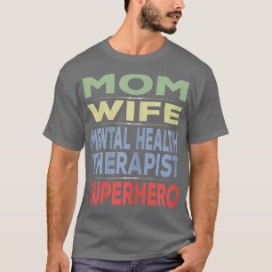 Womens Mom Wife Mental Health Therapist 6975 T-Shirt