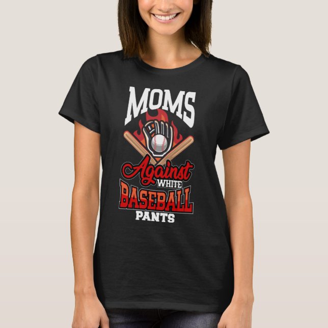 Womens Moms Against White Baseball Pants Sport  Mo T-Shirt (Front)