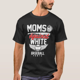 Womens Moms Against White Baseball Pants Sport  Mo T-Shirt
