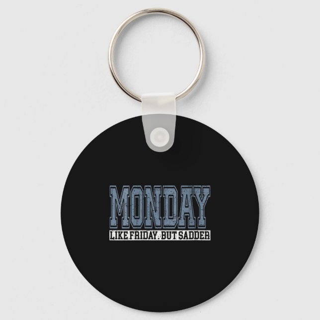 Womens Monday Like Friday But Sadder Funny Work We Key Ring (Front)