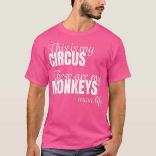 Womens Monkey Mum Mothers This is my Circus these T-Shirt