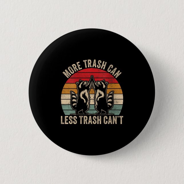 Womens More Trash Can Less Trash Can't, Funny Retr 6 Cm Round Badge (Front)