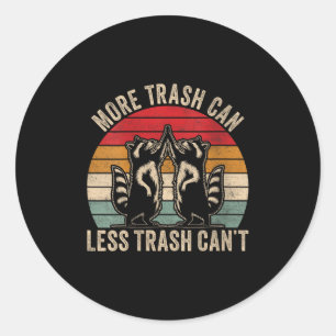 Womens More Trash Can Less Trash Can't, Funny Retr Classic Round Sticker