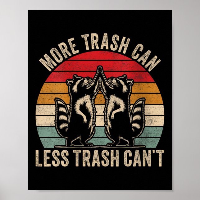 Womens More Trash Can Less Trash Can't, Funny Retr Poster (Front)