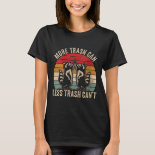 Womens More Trash Can Less Trash Can't, Funny Retr T-Shirt