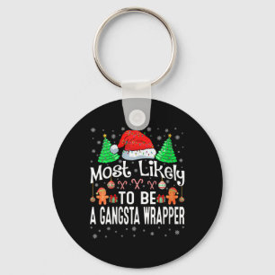 Womens Most Likely To Be A Gangsta Wrapper Christm Key Ring