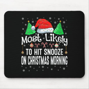 Womens Most Likely To Hit Snooze On Christmas Morn Mouse Mat