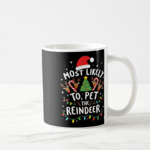 Womens Most Likely To Pet The Reindeer Squad Famil Coffee Mug