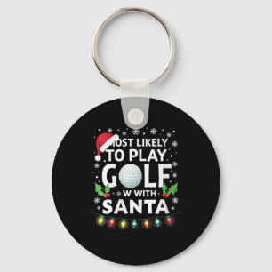 Womens Most Likely To Play Golf With Santa Family Key Ring