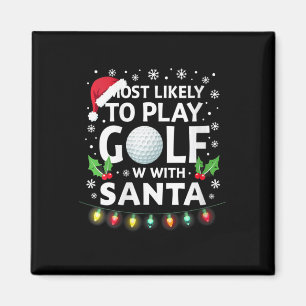 Womens Most Likely To Play Golf With Santa Family  Magnet