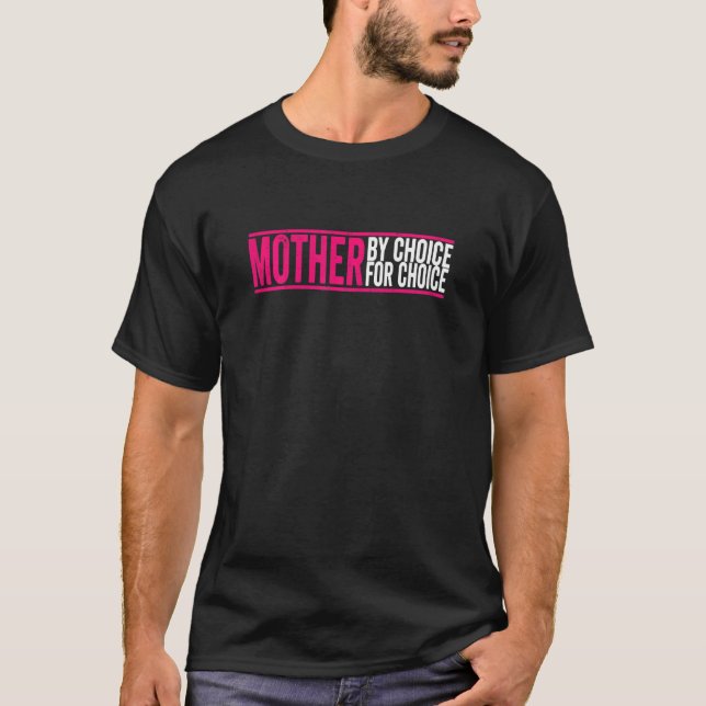 Womens Mother By Choice For Choice Pro Choice Femi T-Shirt (Front)