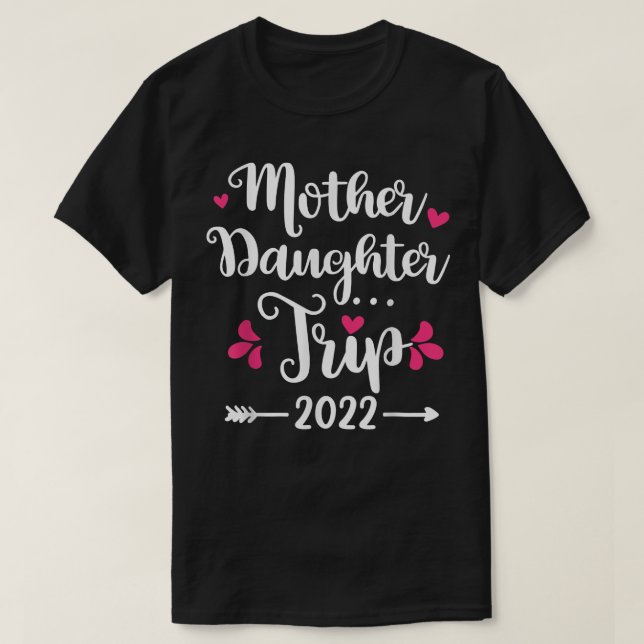 Womens Mother Daughter Trip 2022 Family Vacation T T-Shirt (Design Front)