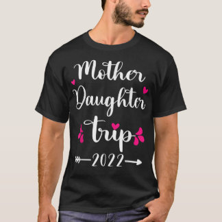 Womens Mother Daughter Trip 2022 Family Vacation T T-Shirt