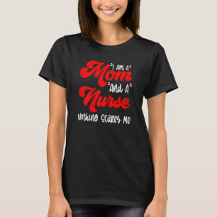 Womens Mother Day I Am A Mum And A Nurse Nothing T-Shirt